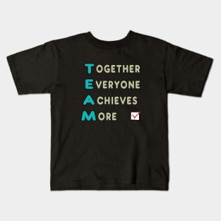 Team - Together Everyone Achieves More Kids T-Shirt